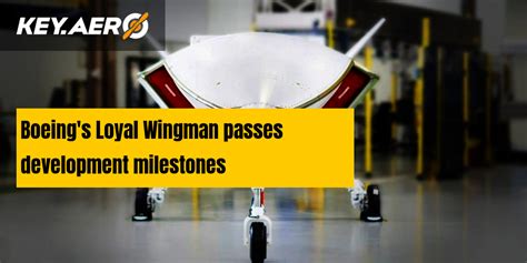 Boeing's Loyal Wingman passes development milestones