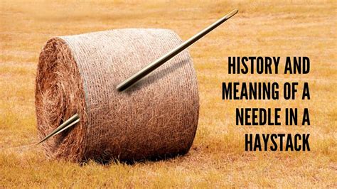 history  meaning   needle   haystack youtube