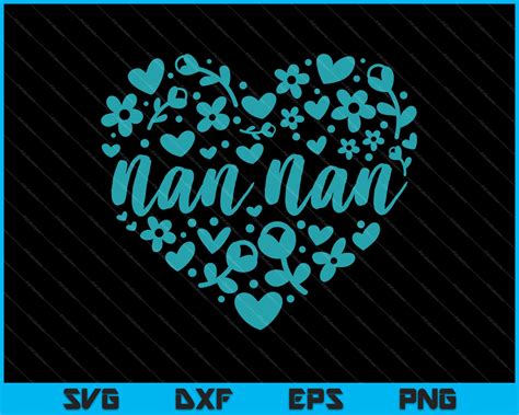 Nan Nan Floral Heart Happy Mother's Day Love Grandma SVG PNG Files