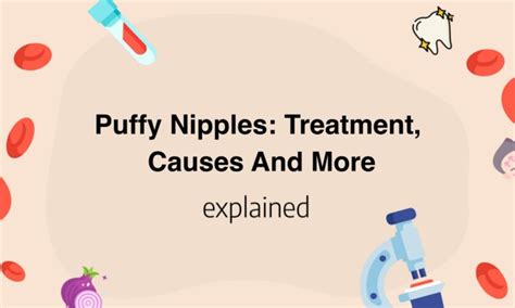 Puffy Nipples: Treatment, Causes And More