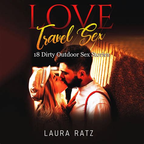 love travel sex  dirty outdoor sex stories audiobook  spotify