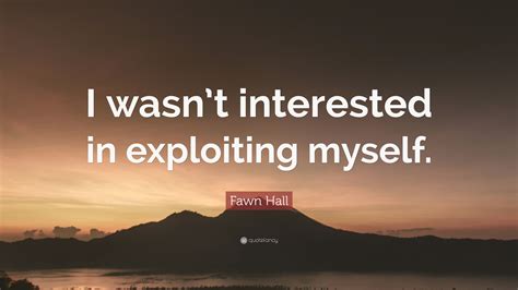 Fawn Hall Quote: “I wasn’t interested in exploiting myself.”