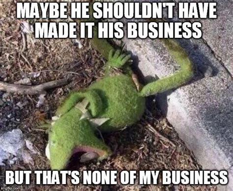 Almost missed frog week. But that's none of your business. - Imgflip