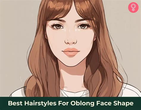 Hairstyles For Oblong Faces: 31 Gorgeous Looks To Try