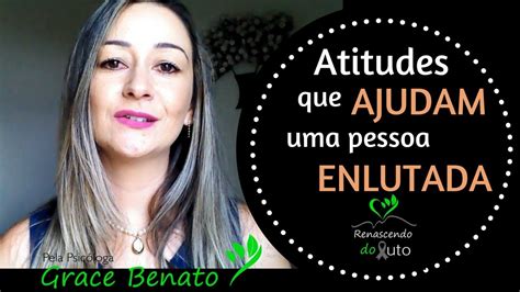 O Que Significa Enlutada - Atitudes que ajudam uma pessoa enlutada - Psicologia - Luto - YouTube