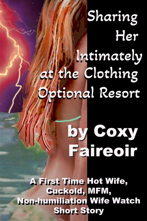 Sharing Her Intimately at the Clothing Optional Beach Resort: A First