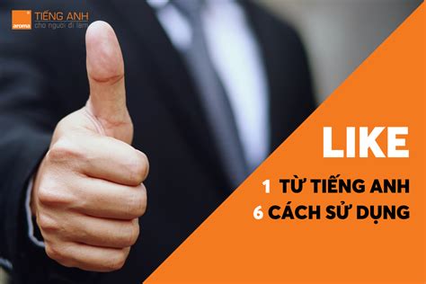 👍LIKE - 1 TỪ TIẾNG ANH - 6... - Tiếng Anh Cho Người Đi Làm | Facebook