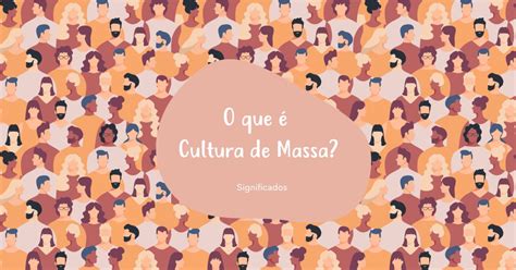 O Que É A Cultura De Massa Global