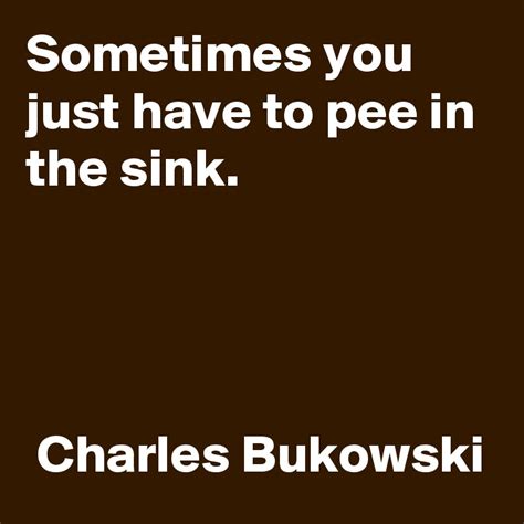 pee   sink charles bukowski post