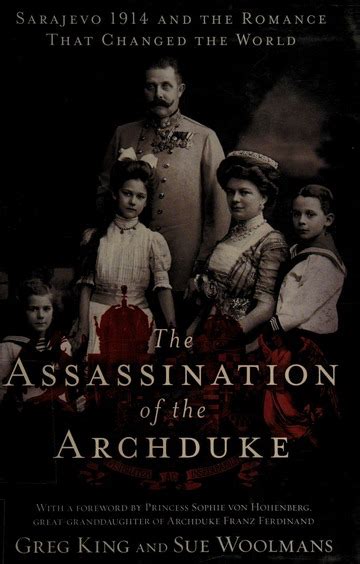 The assassination of the archduke : Sarajevo 1914 and the romance that ...