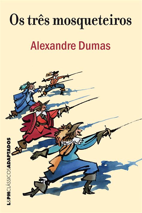 Peças Por Alexandre Dumas - OS TRÊS MOSQUETEIROS - Alexandre Dumas - L&PM Pocket - A maior coleção ...