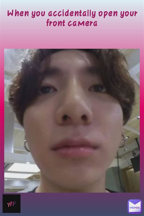accidentally open  front camera atvampirecutieap memes