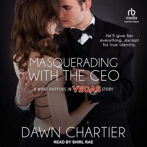 Masquerading with the CEO (What Happens in Vegas): Chartier, Dawn, Rae