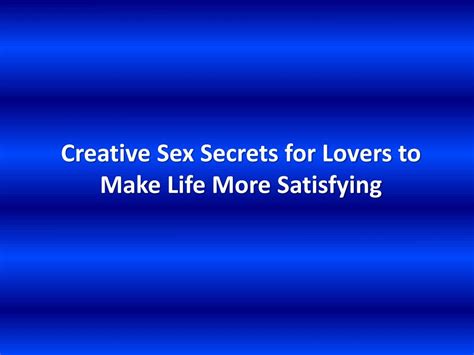 PPT - Creative Sex Secrets for Lovers to Make Life More Satisfying