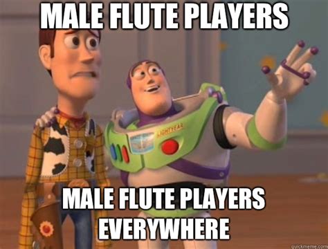 Male flute players Male flute players everywhere - Toy Story - quickmeme