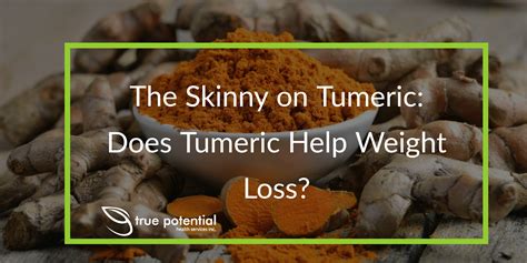 The Skinny on Turmeric: Does turmeric help weight loss? - True Potential Health Services Saskatoon