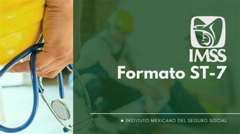 🥇 Formato ST-7: ¿Qué es y para qué funciona en el IMSS?