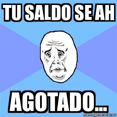 Meme Okay Guy - tu saldo se ah agotado... - 1148036