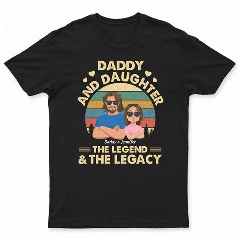 The Legend And The Legacy - Gift For Daughter Daddy - Personalized T S