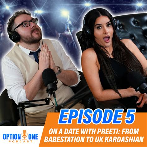 Ep5: On A Date with Preeti Young: From Babestation to UK Kardashian