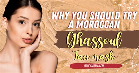Why You Should Try a Moroccan Ghassoul Face Mask - MarocMama