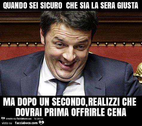 Quando sei sicuro che sia la sera giusta ma dopo un secondo, realizzi ...