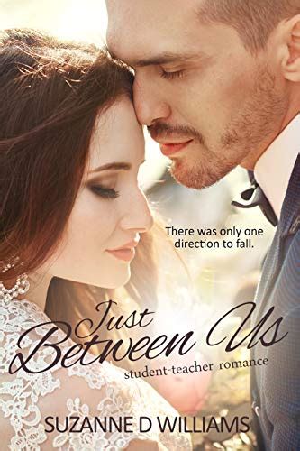 Just Between Us: Student-Teacher Romance - Kindle edition by Williams ...