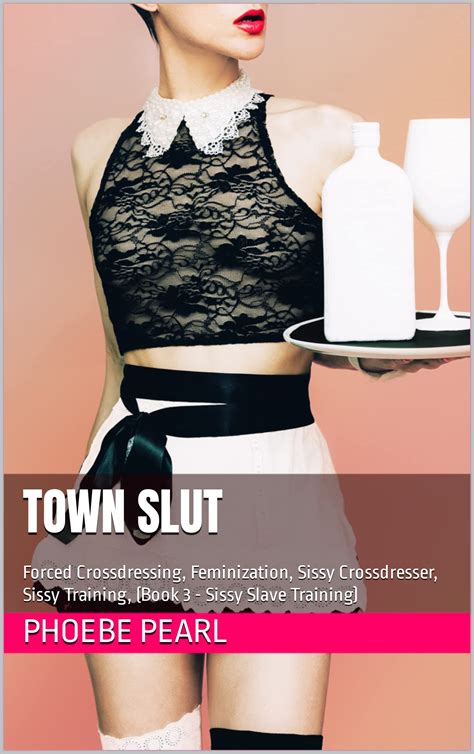 Town Slut: Forced Crossdressing, Feminization, Sissy Crossdresser