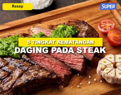 Cek, Ini 5 Tingkat Kematangan Steak yang Harus Kamu Tahu