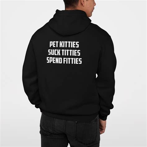Pet Kitties Suck Titties Spend Fitties Shirt - Endastore.com
