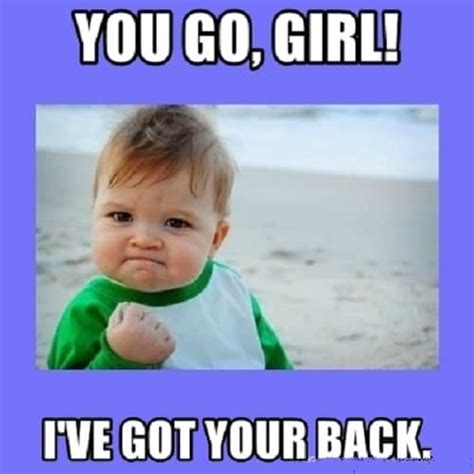 30 Amazing You Go Girl Memes to Encourage Women – SheIdeas