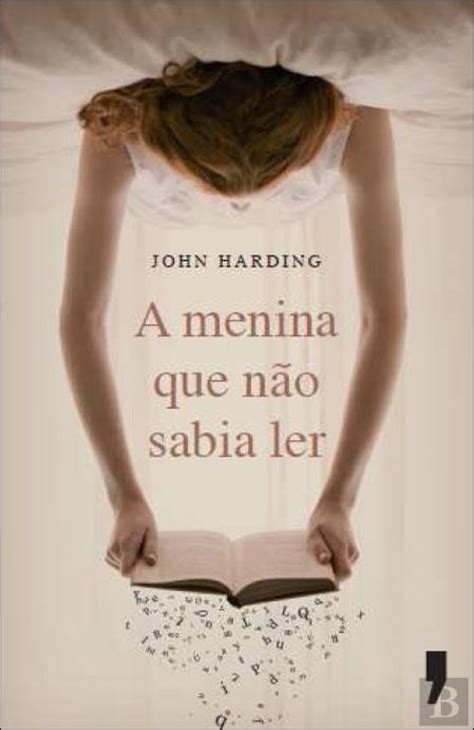 A Menina Que Nao Sabia Ler - A Menina Que Não Sabia Ler, John Harding - Livro - Bertrand