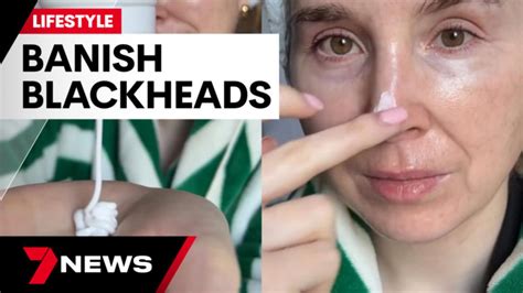 Woman's hack to banish blackheads from your nose | 7NEWS