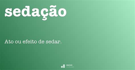 Sedação - Dicio, Dicionário Online de Português