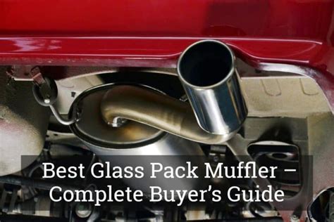 Ignite Your Ride Performance With The Best Glass Pack Muffler - Complete Buyer's Guide (May, 2024)