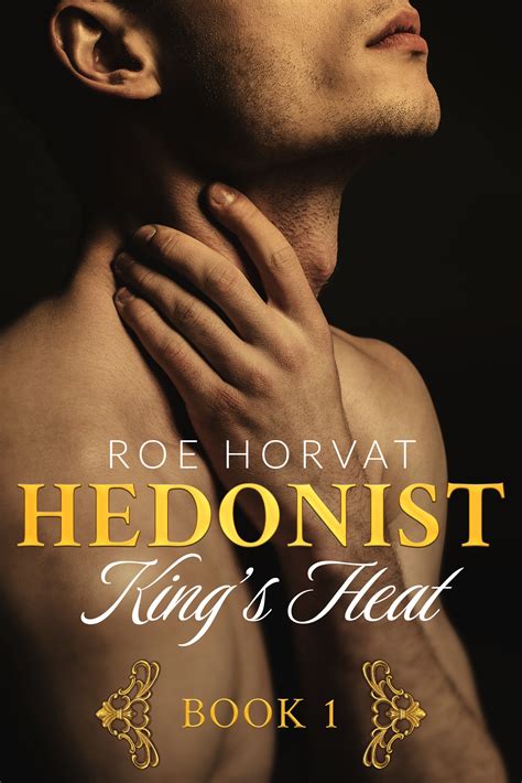 King's Heat (Hedonist, #1) by Roe Horvat | Goodreads