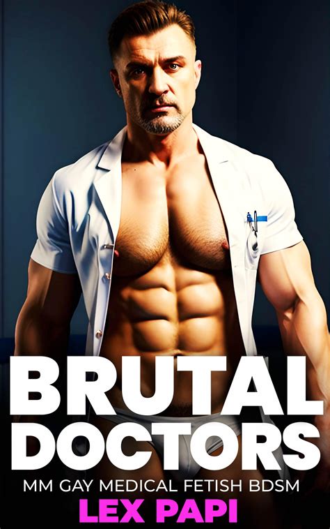 Brutal Doctors (Gay Medical Fetish BDSM, #1) by Lex Papi | Goodreads
