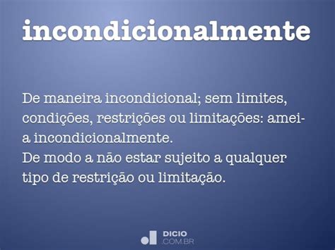 O'que Significa Incondicionalmente