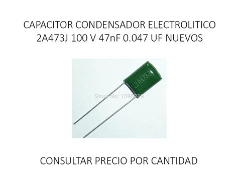 Pack X 10 Condensador 2a473j 100 V 47nf 0.047 | tiendavirtual.com
