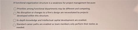 Solved A functional organization structure is a weakness for | Chegg.com