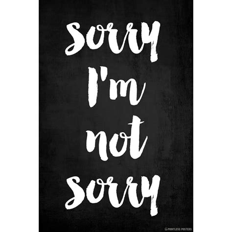 Sorry I'm Not Sorry Poster - Walmart.com - Walmart.com