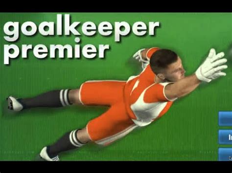 Goalkeeper Premier - Goalkeeper Premier Full Gameplay Walkthrough - YouTube