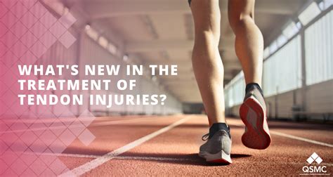 What’s New in the Treatment of Tendon Injury? - QSMC