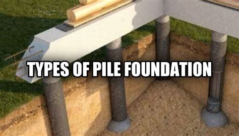 Types of Pile Foundation