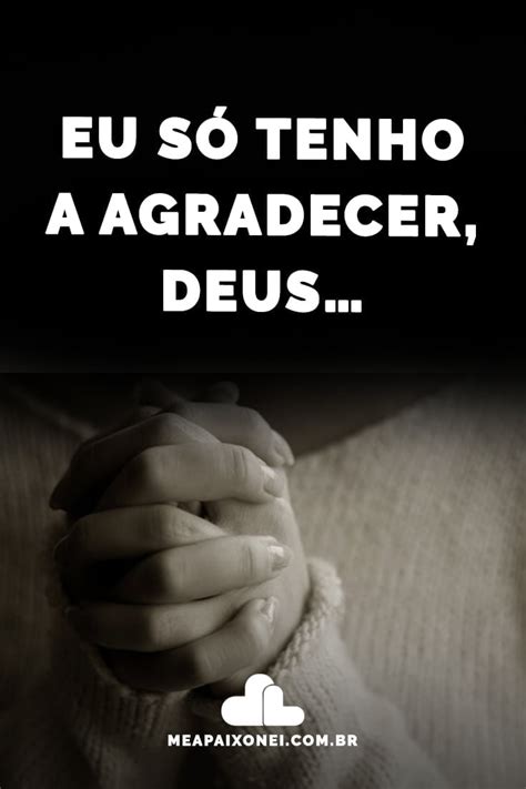 Eu Só Tenho A Agradecer - Eu só tenho a agradecer, Deus... - Me Apaixonei