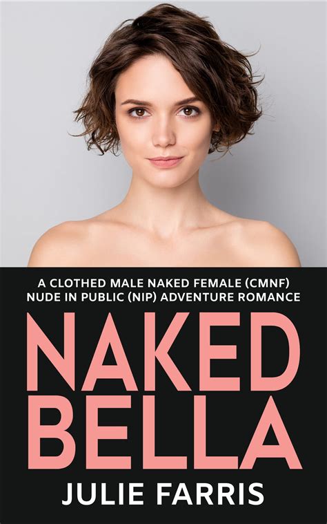 Naked Bella: A Clothed Male Naked Female (CMNF) Nude in Public (NIP
