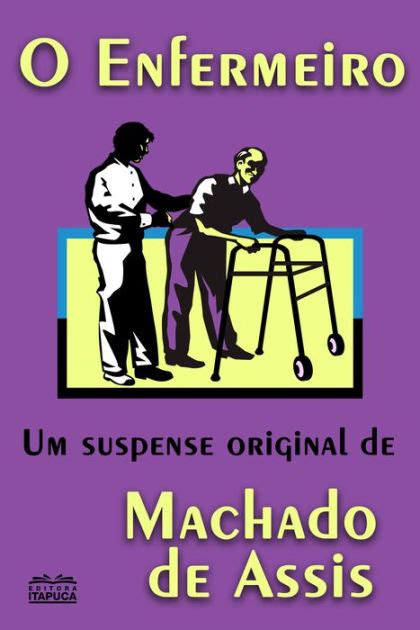 O Enfermeiro Machado De Assis - O Enfermeiro by Joaquim Maria Machado de Assis | eBook | Barnes & Noble®