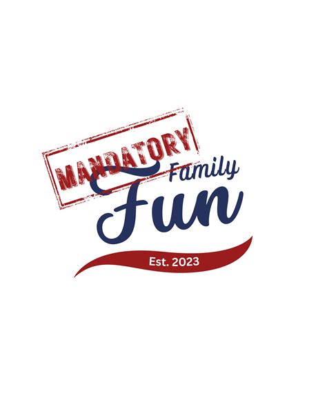 Mandatory Family Fun