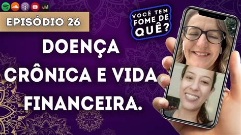 doenca cronica  vida financeira voce tem fome de  episodio