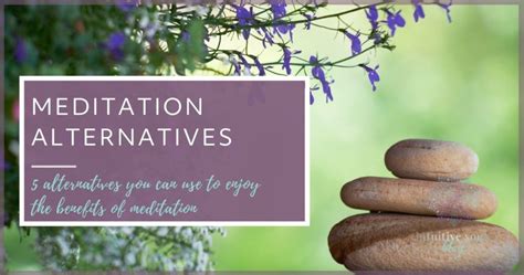 5 Meditation Alternatives to Quiet Your Mind - Intuitive Souls
